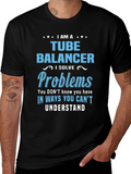 Tube Balancer T-Shirt: I Solve Problems product image 1
