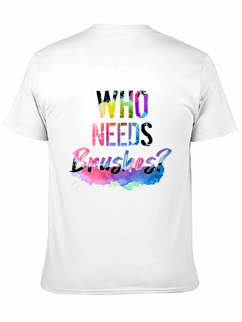 Colorful Who Needs Brushes? Black T-Shirt product image 9