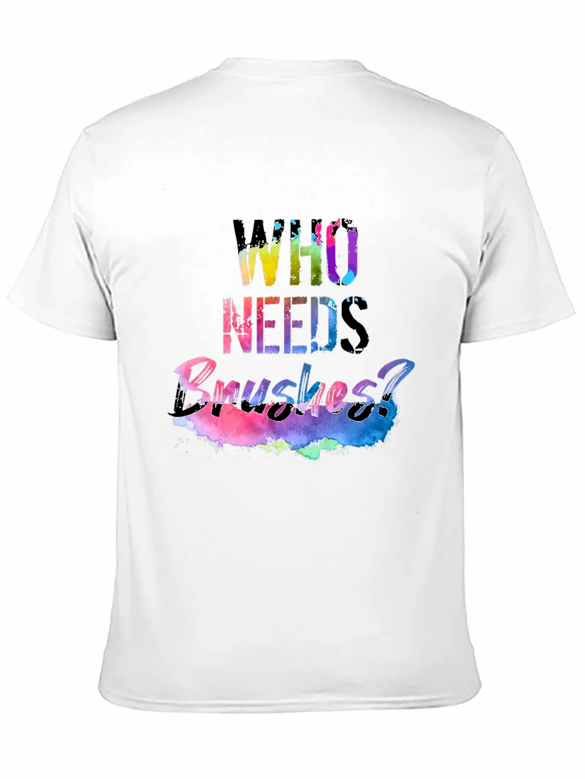 Colorful Who Needs Brushes? Black T-Shirt product image 9