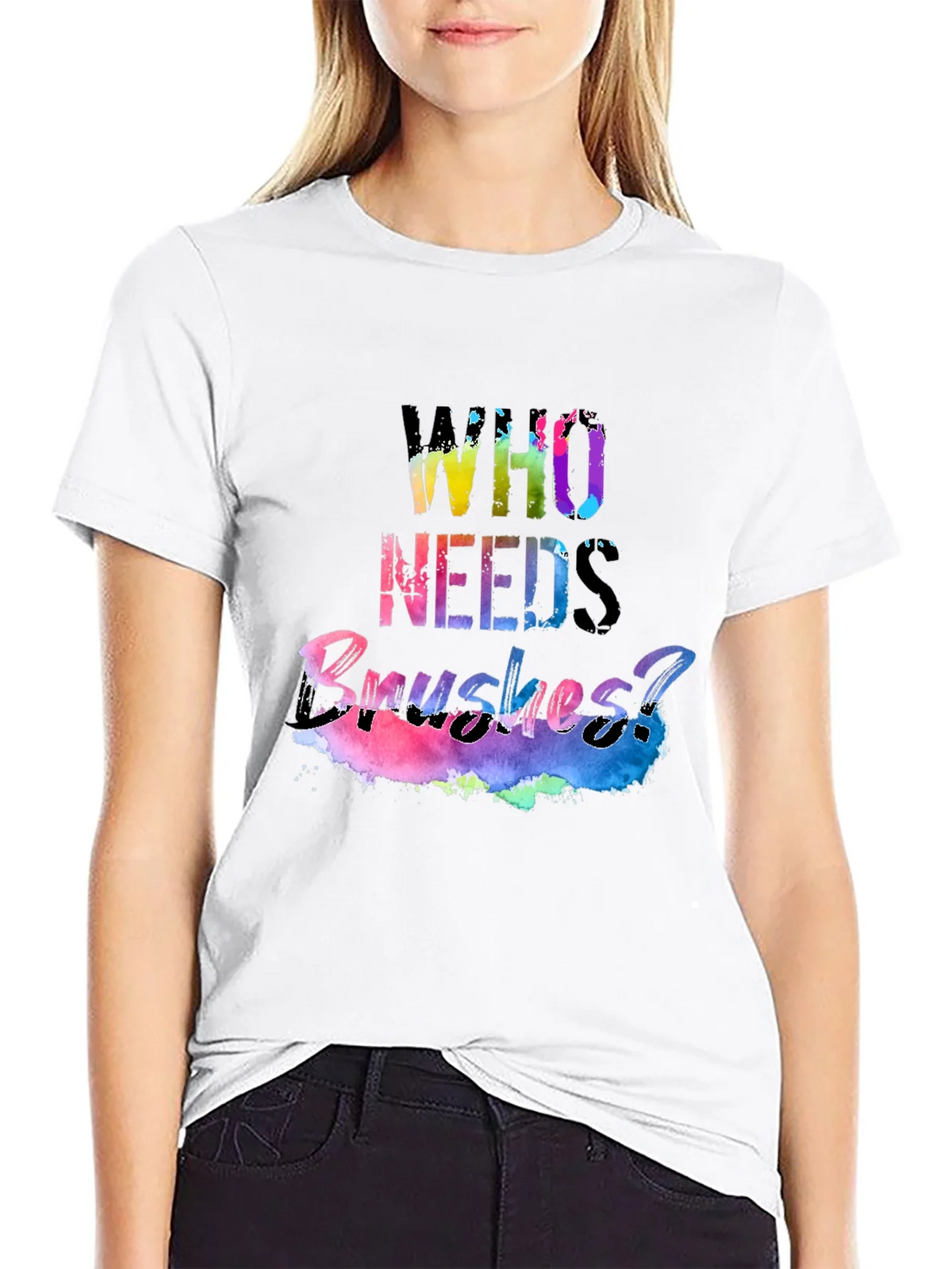 Colorful Who Needs Brushes? Black T-Shirt product image 7