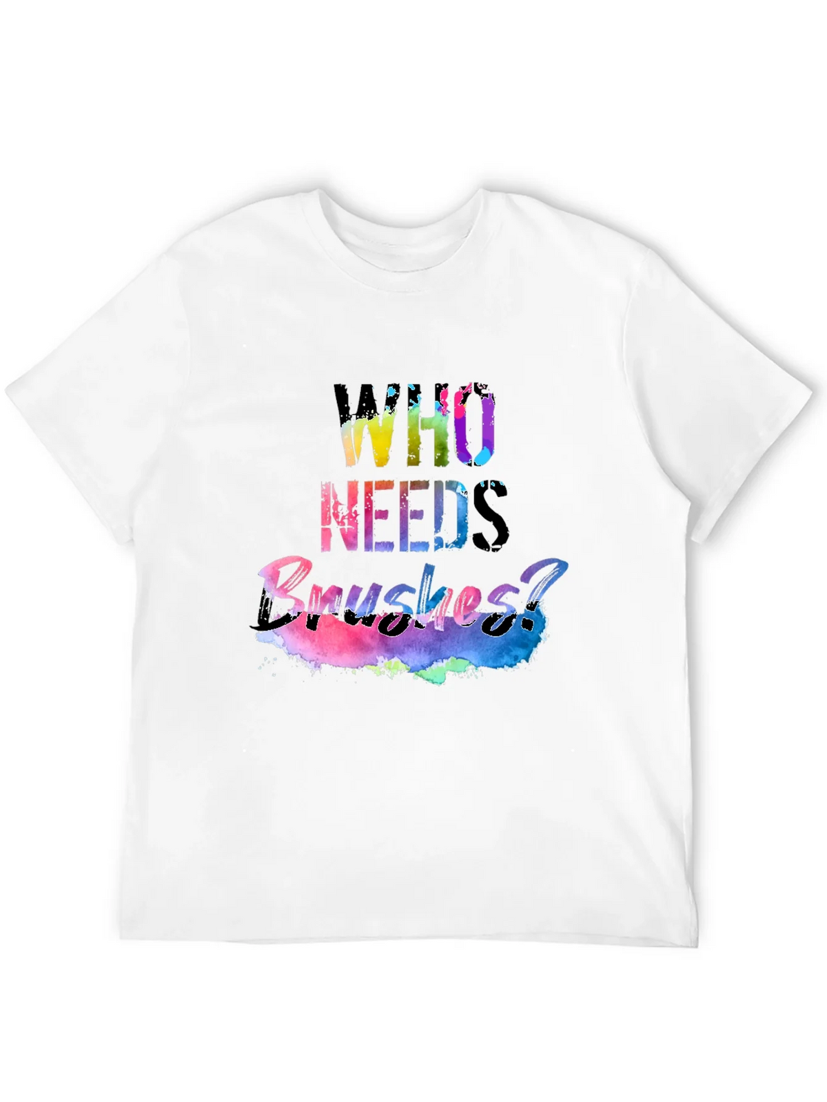 Colorful Who Needs Brushes? Black T-Shirt product image 10