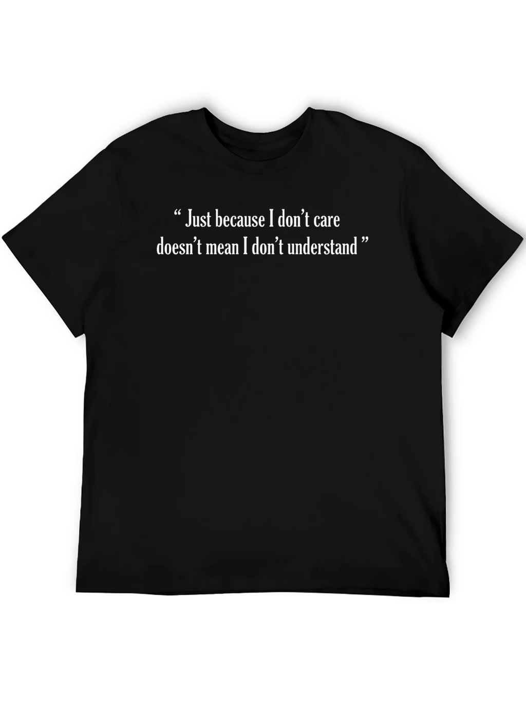 Just Because I Dont Care T-Shirt product image 5