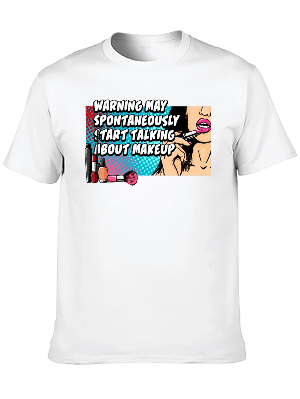 Warning May Spontaneously Talk About Makeup Graphic T-Shirt product image 8