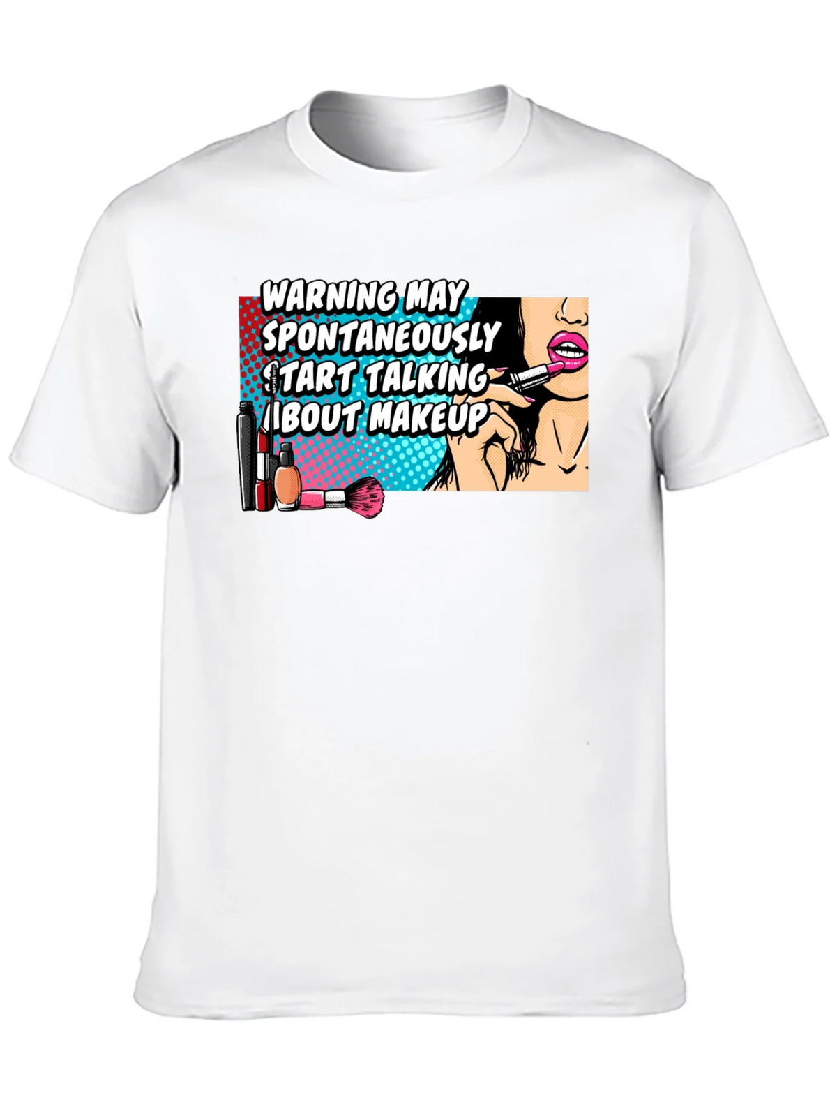 Warning May Spontaneously Talk About Makeup Graphic T-Shirt product image 8