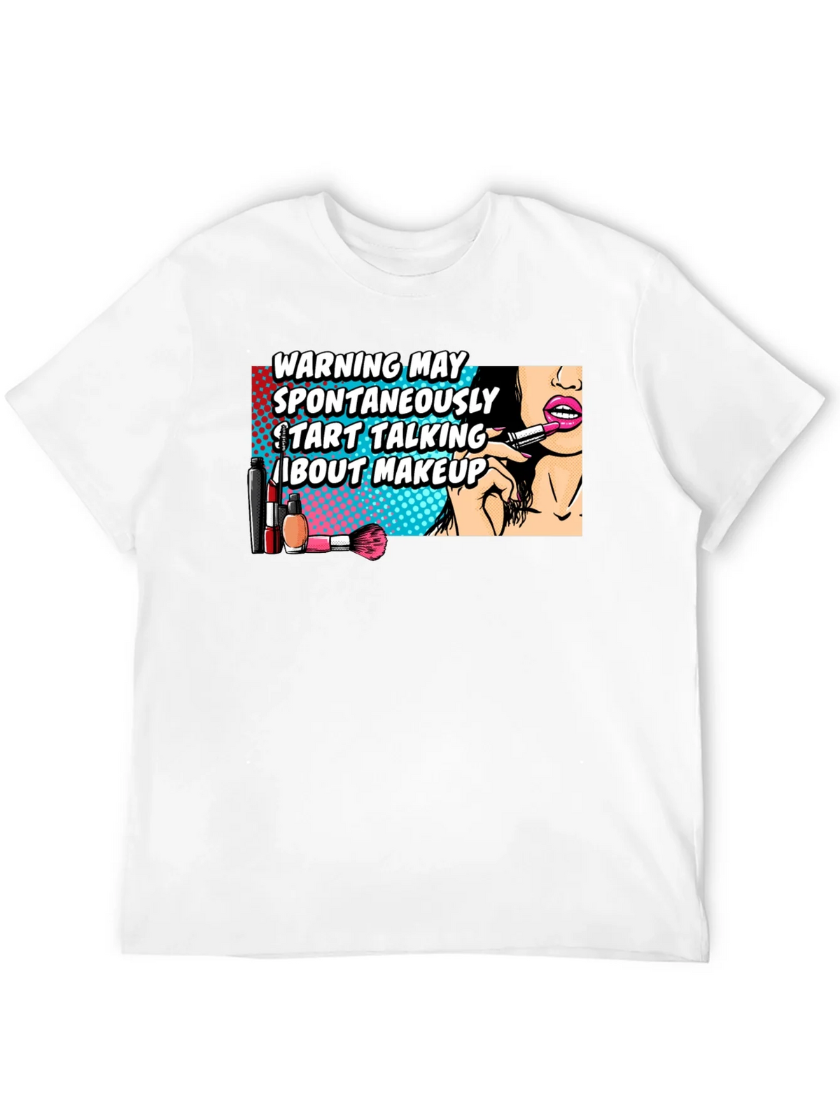 Warning May Spontaneously Talk About Makeup Graphic T-Shirt product image 10