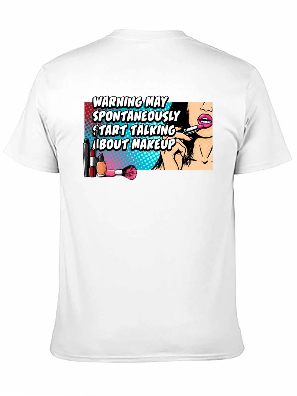 Warning May Spontaneously Talk About Makeup Graphic T-Shirt product image 9