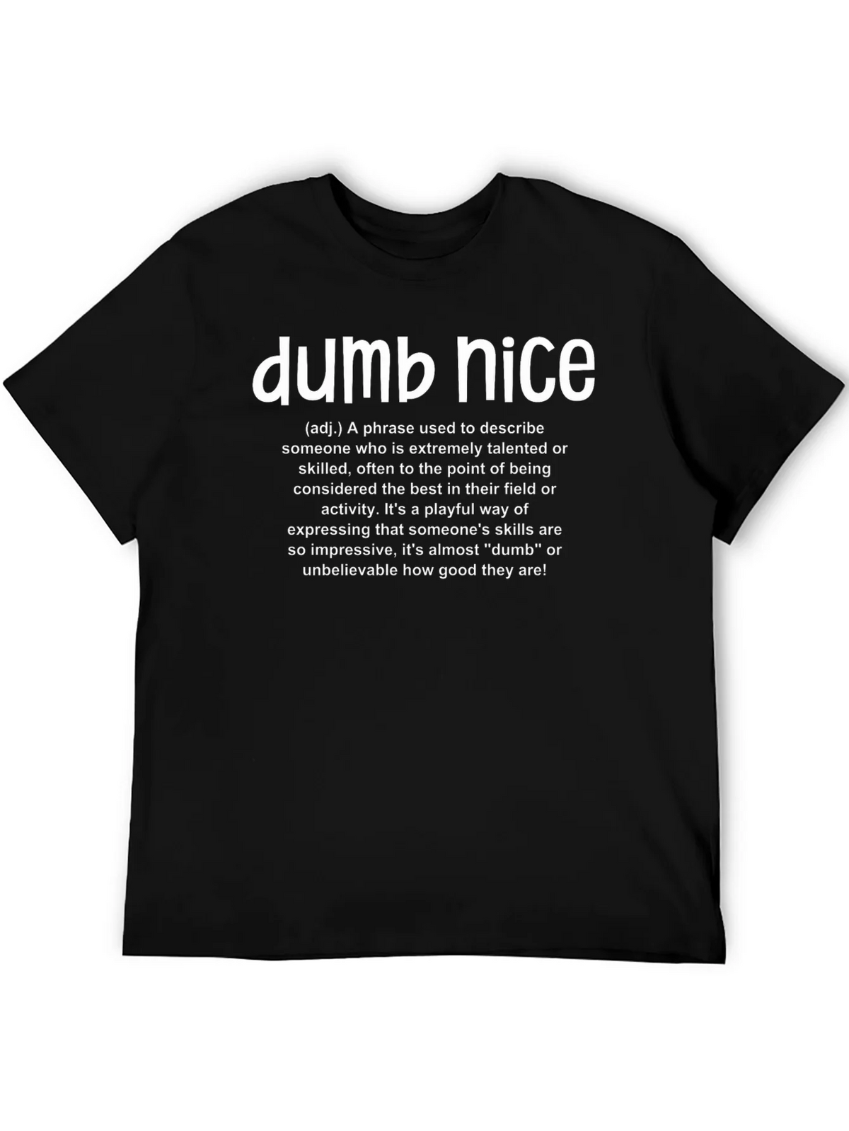 Dumb Nice Definition T-Shirt - Talented & Skilled product image 5