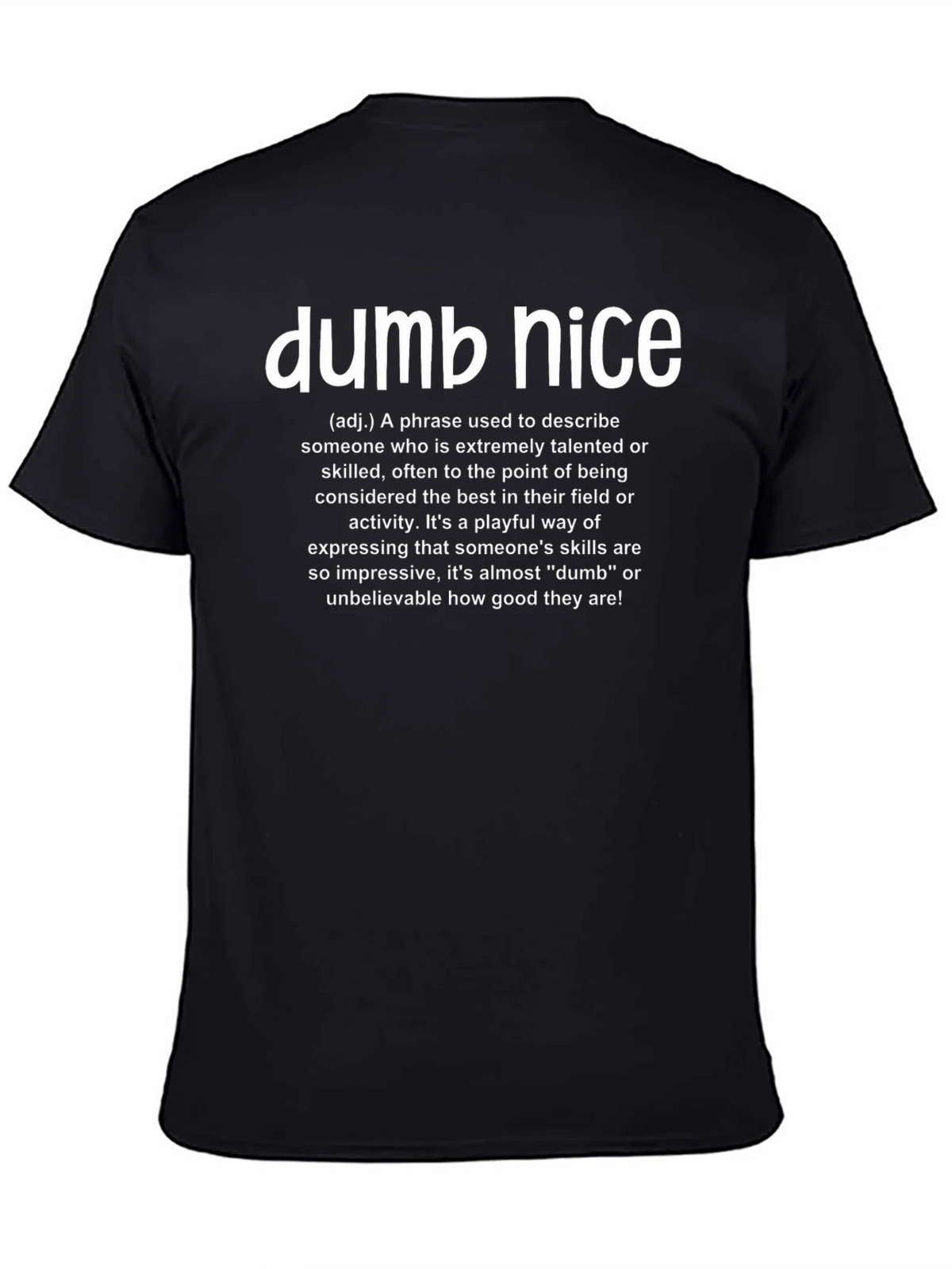 Dumb Nice Definition T-Shirt - Talented & Skilled product image 4