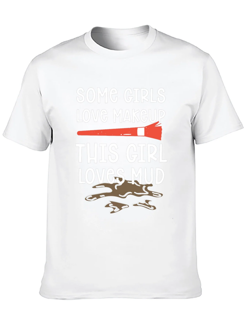 Mud Lover T-Shirt: Makeup vs. Fun Tee product image 9