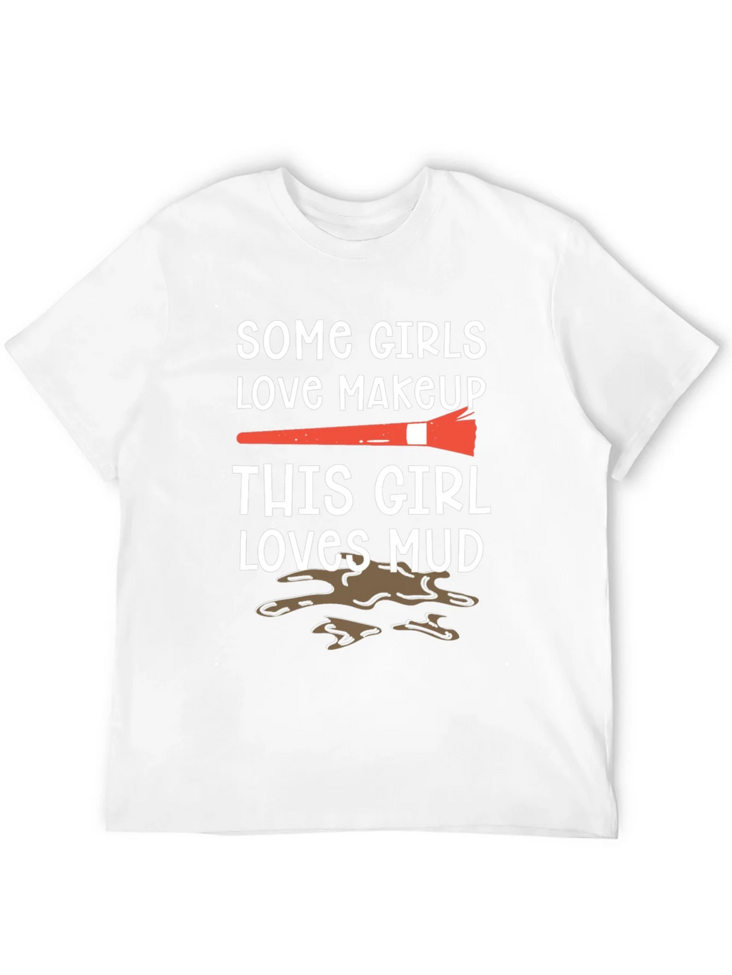 Mud Lover T-Shirt: Makeup vs. Fun Tee product image 11