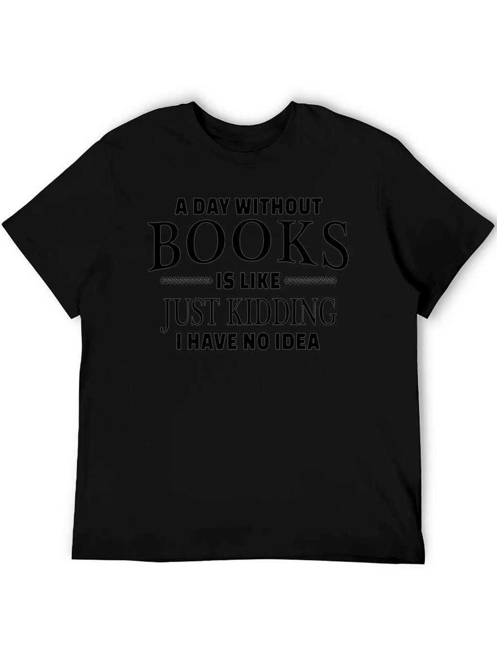 Funny A Day Without Books T-Shirt product image 5
