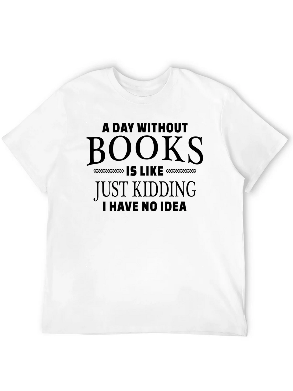 Funny A Day Without Books T-Shirt product image 11