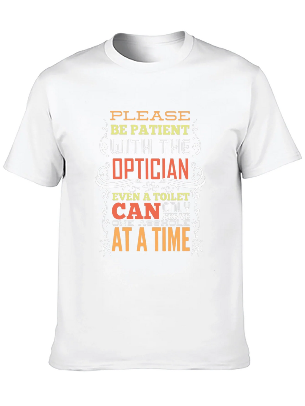 Optician Humor T-Shirt: Patient Please! product image 9