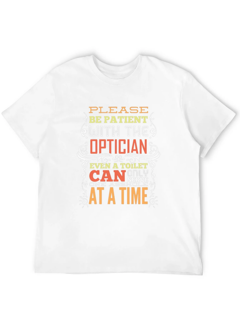 Optician Humor T-Shirt: Patient Please! product image 11