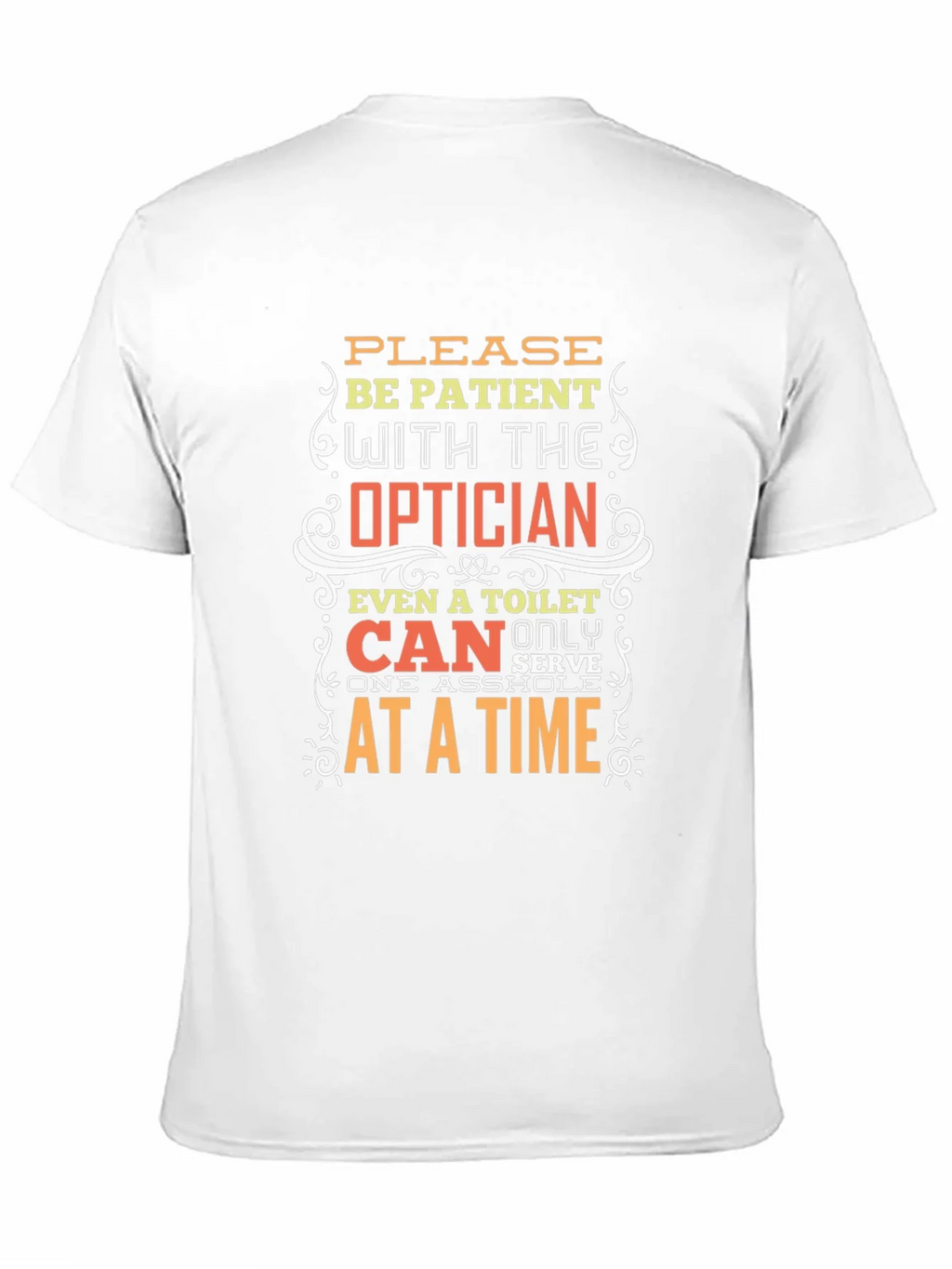 Optician Humor T-Shirt: Patient Please! product image 10