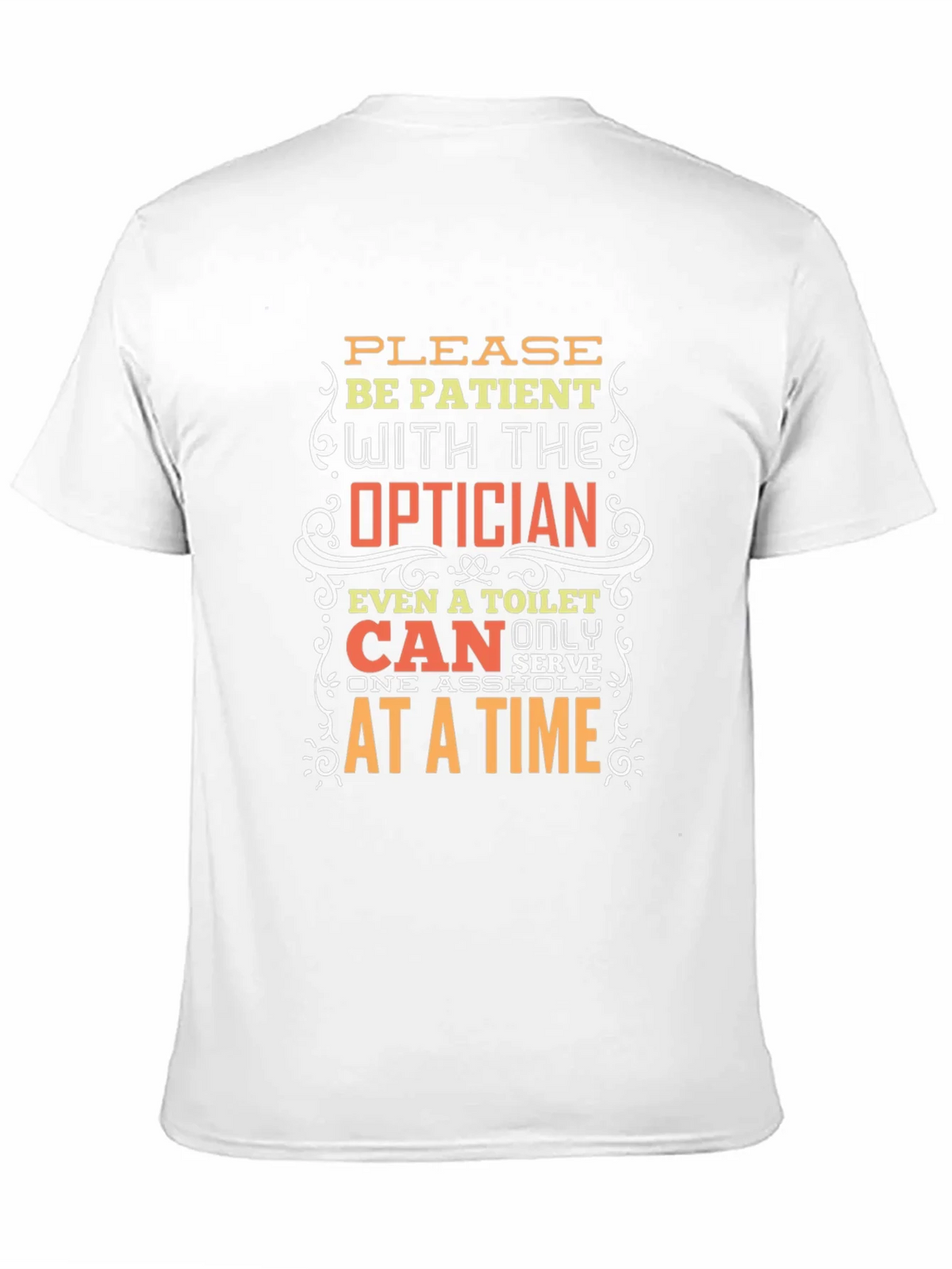 Optician Humor T-Shirt: Patient Please! product image 10