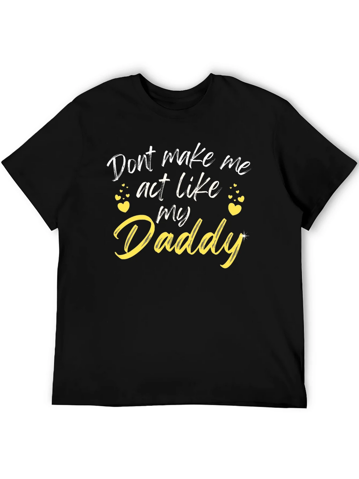 Funny Daddy T-Shirt - Dont Make Me Act Like My product image 5