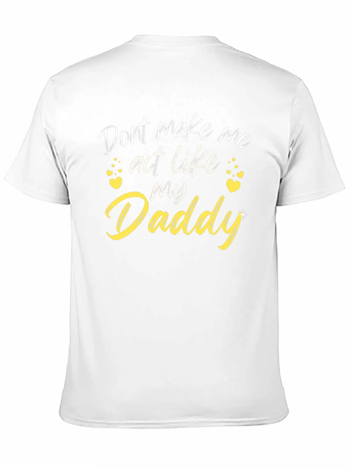 Funny Daddy T-Shirt - Dont Make Me Act Like My product image 9