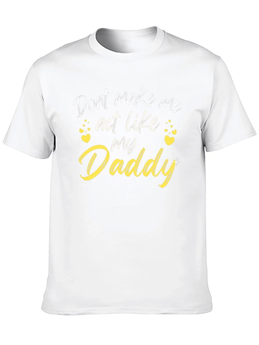 Funny Daddy T-Shirt - Dont Make Me Act Like My product image 8