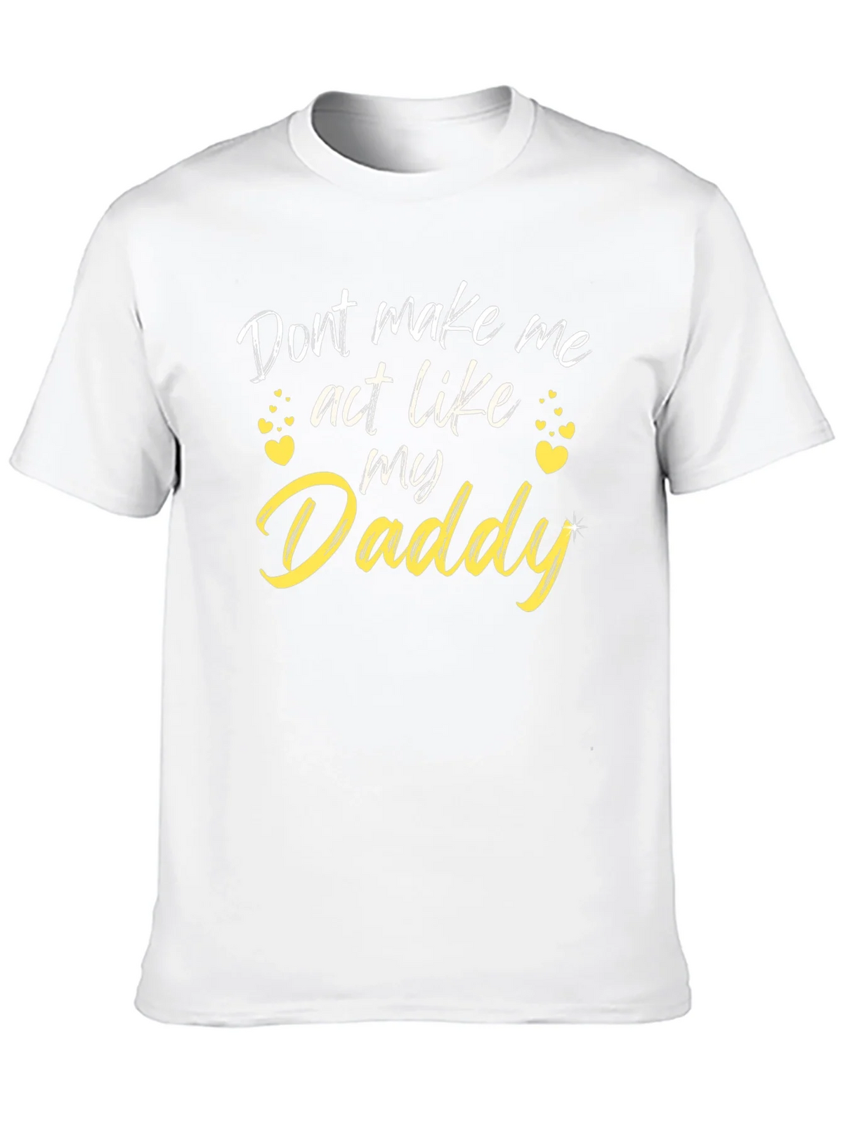 Funny Daddy T-Shirt - Dont Make Me Act Like My product image 8