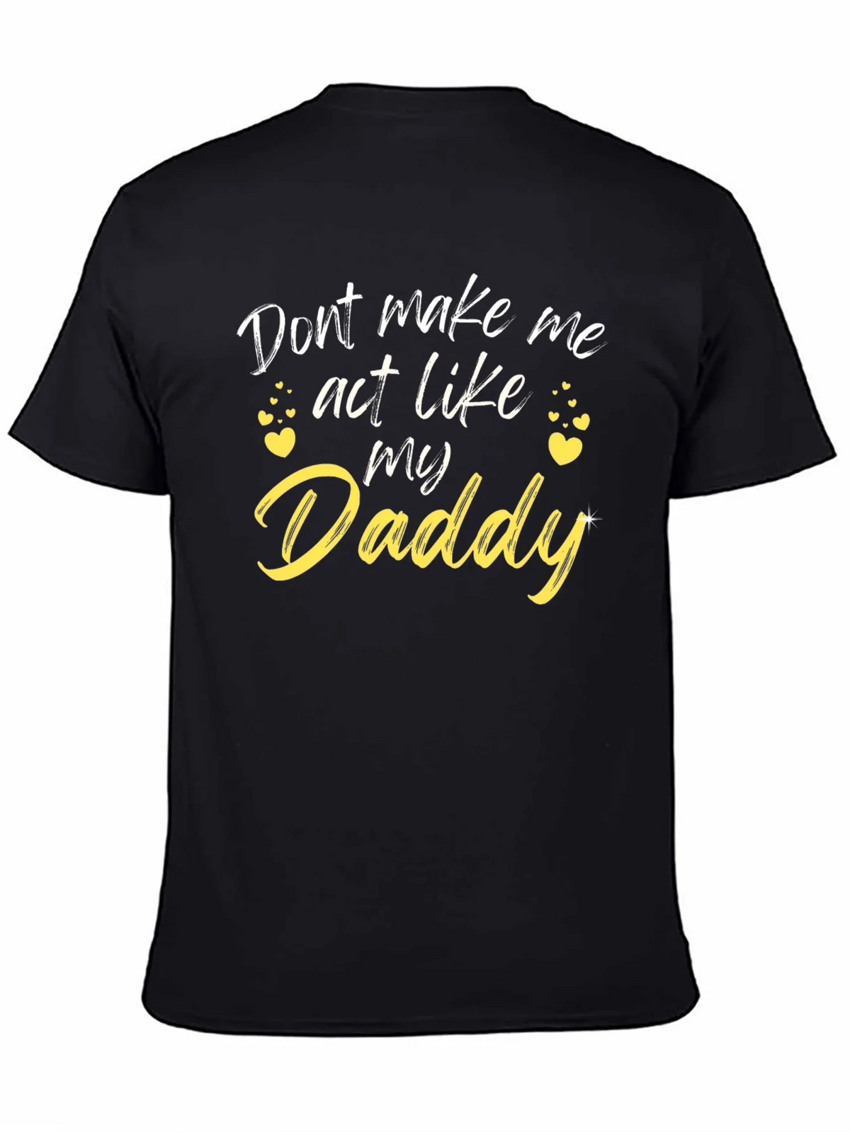 Funny Daddy T-Shirt - Dont Make Me Act Like My product image 4