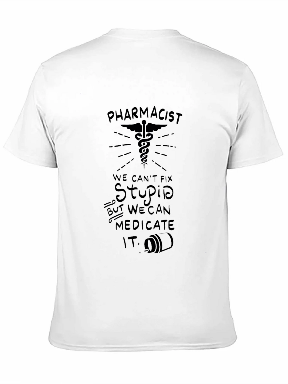 Pharmacist: We Can Medicate Stupid T-Shirt product image 10