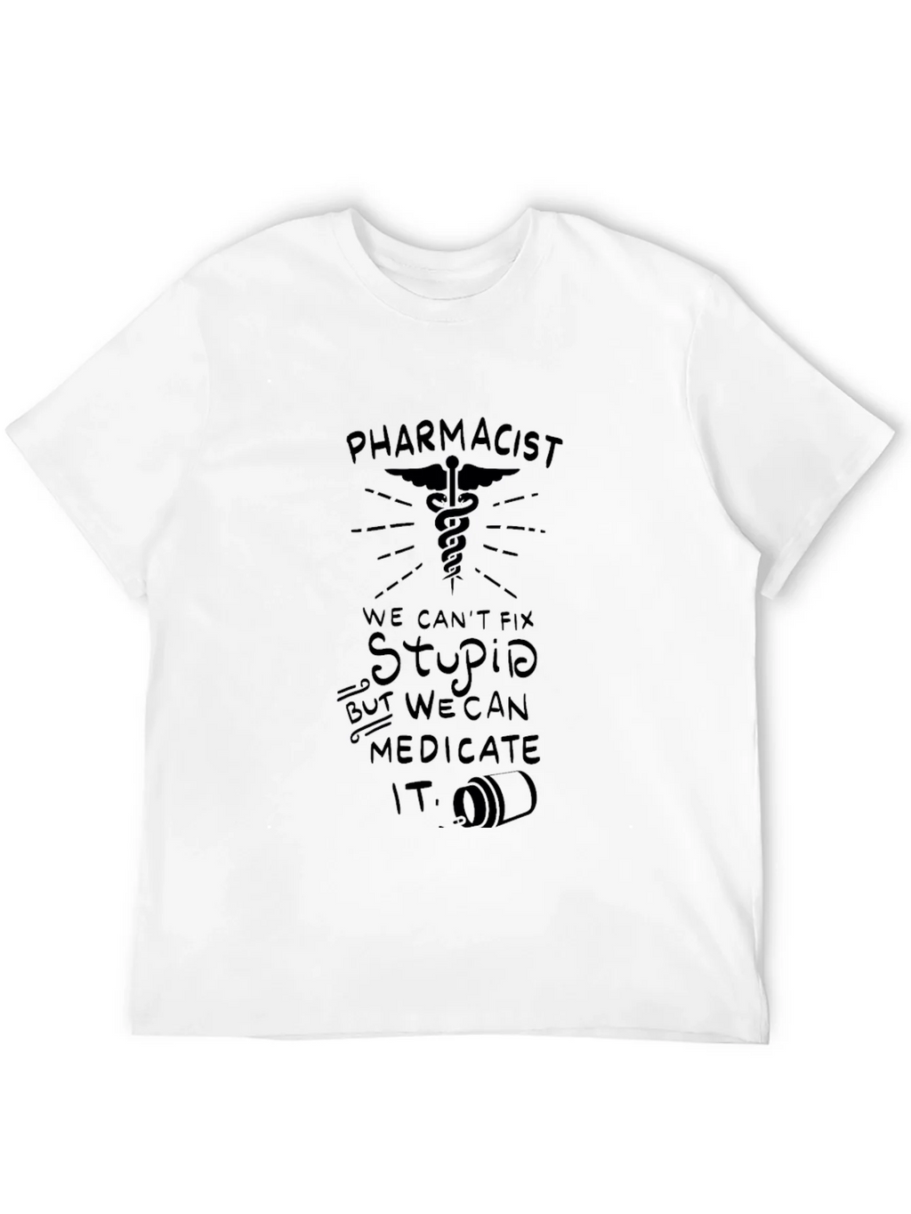 Pharmacist: We Can Medicate Stupid T-Shirt product image 11