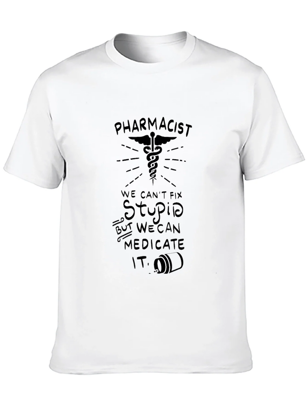 Pharmacist: We Can Medicate Stupid T-Shirt product image 9