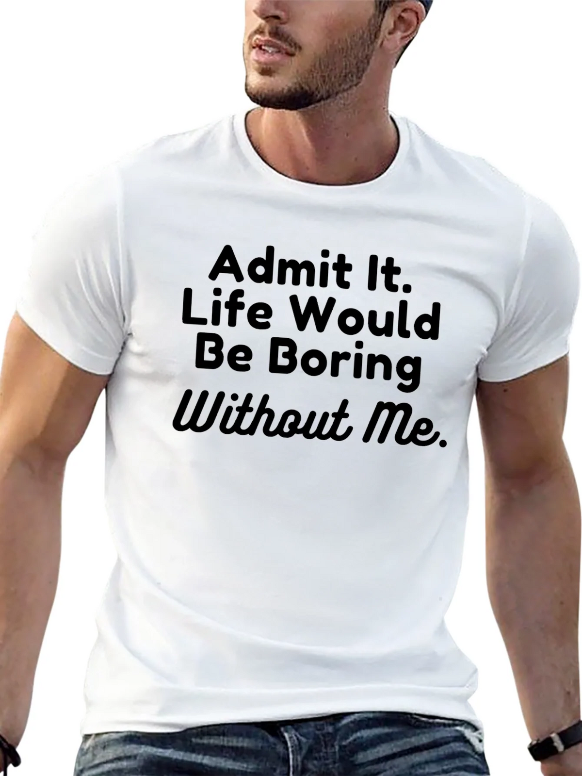 Funny Sarcastic T-Shirt - Admit It Life Boring product image 6