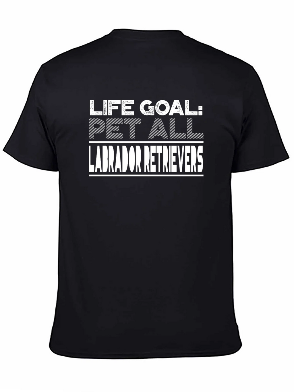 Life Goal: Pet All Labrador Retrievers T-Shirt product image 4