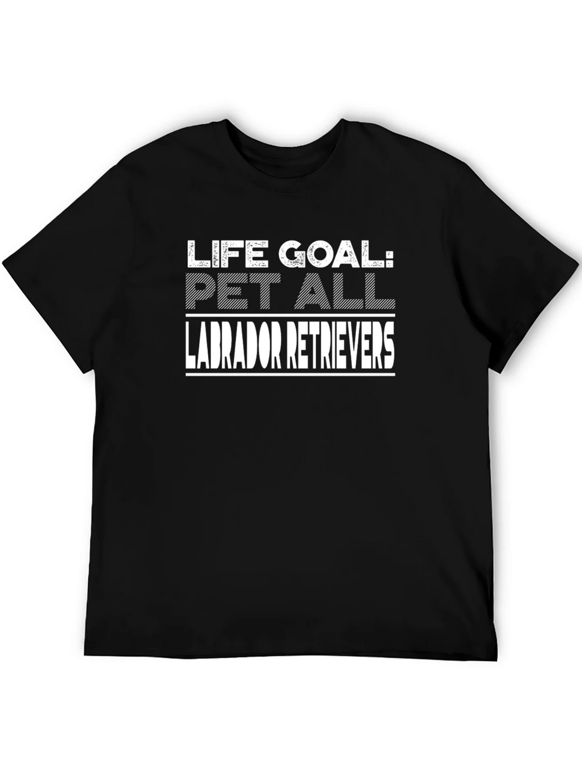 Life Goal: Pet All Labrador Retrievers T-Shirt product image 5