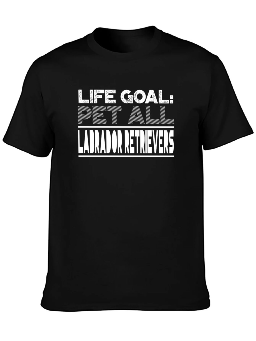 Life Goal: Pet All Labrador Retrievers T-Shirt product image 3