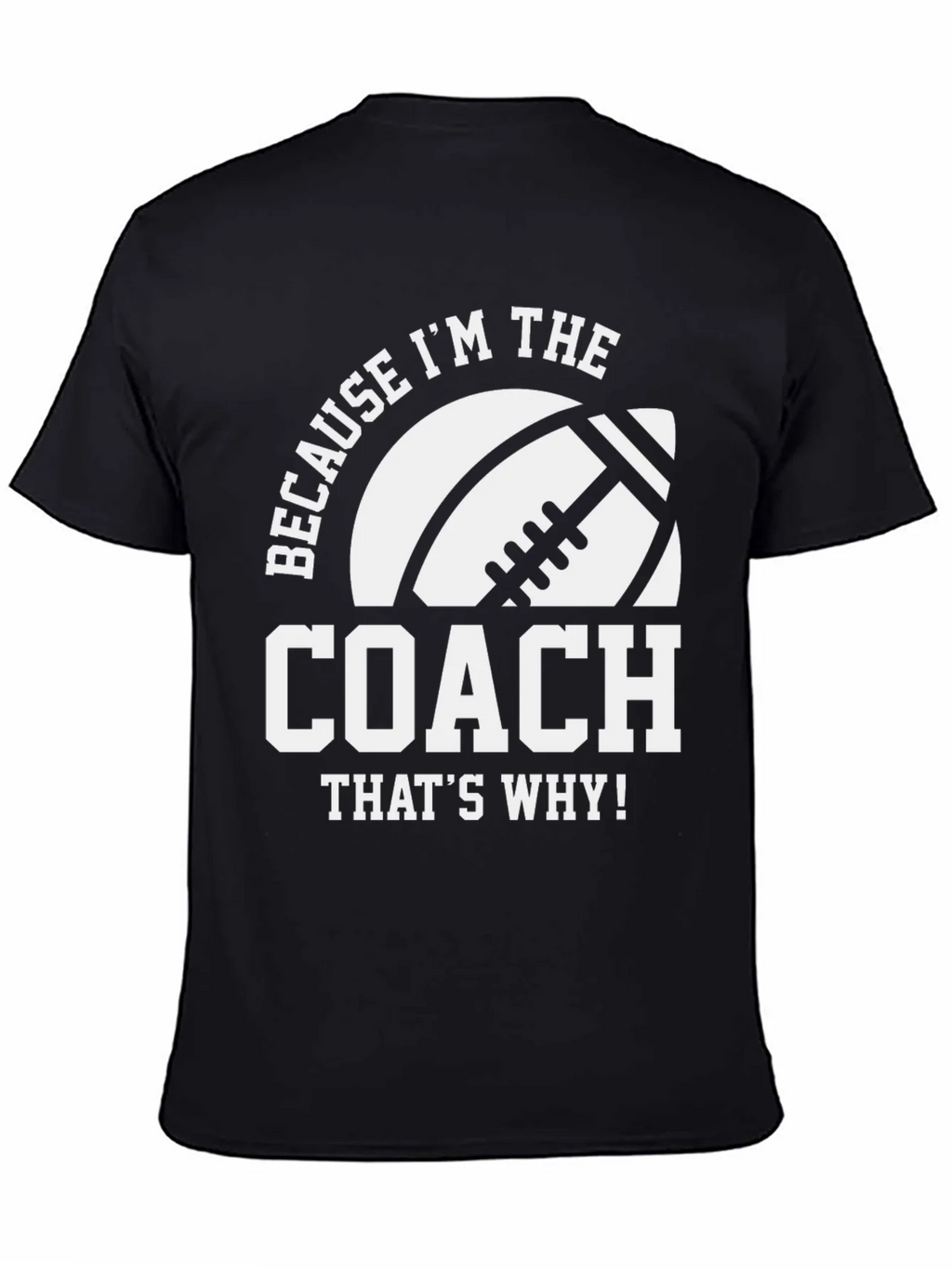 Coach T-Shirt - Because Im the - Football product image 4